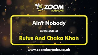 Rufus And Chaka Khan - Ain't Nobody - Karaoke Version from Zoom Karaoke