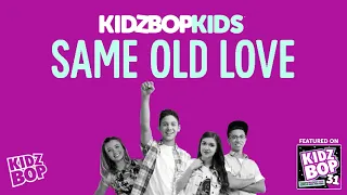 KIDZ BOP Kids- Same Old Love (Pseudo Video) [KIDZ BOP 31]