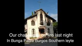 Baranggay Bunga chapel burned /Padre Burgos Southern Lyte