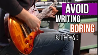 How TO Avoid Writing Boring Riffs