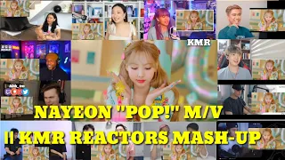 NAYEON "POP!" M/V  || KMR REACTORS MASH-UP