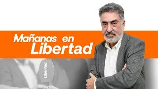 Programa completo | Mañanas en Libertad 24/05/2024