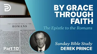 By Grace Through Faith | Part 10 | Sunday Bible Study With Derek | Romans