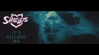 Shields - It's Killing Me (Official Video)