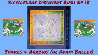 bicyclelegs Discovers Rush Episode 18 - Snakes & Arrows (w. Adam Balley) | bicyclelegs