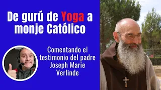 43 De gurú de Yoga a monje católico | Comentando el testimonio del padre Joseph Marie Verlinde