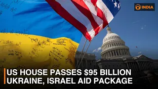 US House passes $95 billion Ukraine, Israel aid package | DD India Live
