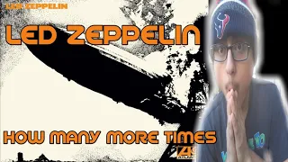 REACTING TO LED ZEPPELIN - HOW MANY MORE TIMES ( 2014 REMASTER )