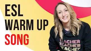 ESL Warm Up Song -  esl warmers for young learners