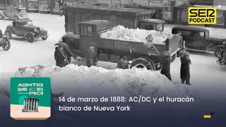 Acontece que no es poco | 14 de marzo de 1888: AC/DC y el huracán blanco de Nueva York