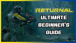 Returnal Ultimate Beginner's Guide | Tips You Should Know