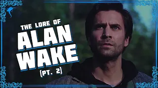 The Writer Who Fought Darkness. The Lore of ALAN WAKE! (pt. 2)