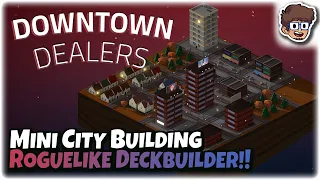 Mini City Building Deckbuilder Roguelike!! | Let's Try Downtown Dealers