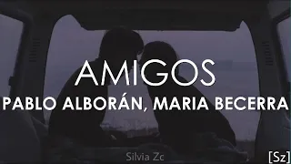 Pablo Alborán, María Becerra - Amigos (Letra)