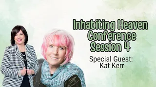 Inhabiting Heaven Conference: Session 04 (Joan Hunter and Kat Kerr)