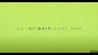 An Insignificant Man 2018