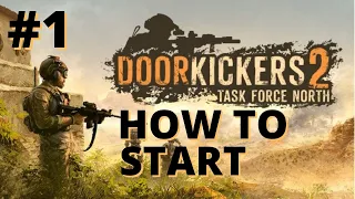 DOOR KICKERS 2 Tutorial and Guide #1 - How to start and how to play | The first things you should do