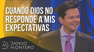 Cuando Dios no responde a mis expectativas - Danilo Montero | Prédicas Cristianas 2018