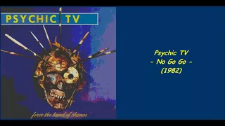 Psychic TV - No Go Go (1982)