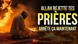 ALLAH REJETTE TOUTES TES PRIÈRES, NE FAIS PLUS CETTE ERREUR !