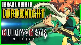 GGST ✨ LORDKNIGHT ➤ INSANE BAIKEN ✨ Guilty Gear Strive | GGST FAN + @NotABadGuyGG