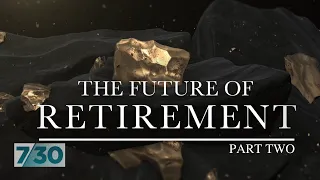 The Future of Retirement with Alan Kohler: Part Two | 7.30