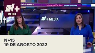 N+15 - Programa Completo: 19 de Agosto 2022