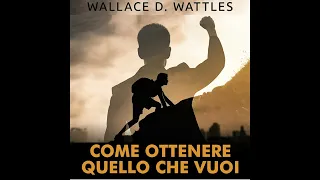 Come ottenere quello che vuoi - Audiolibro COMPLETO di Wallace D. Wattles