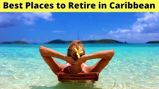 10 Best Places to live or Retire in Caribbean (2021 Guide)
