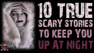 10 TRUE Scary Stories To Keep You Up At Night - (Vol9/Ep9)