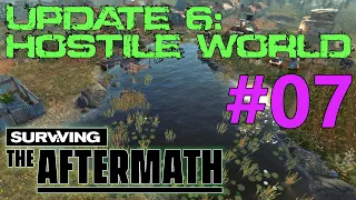 Surviving the Aftermath - Update 6: Hostile World - Let's Play #07