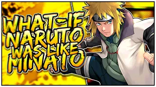 WHAT IF: Naruto Was Like Minato Pt.1