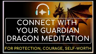 Meet Your Guardian Dragon - Meditation | Psychic Protection🐉