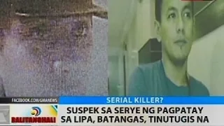 BT: Suspek sa serye ng pagpatay sa Lipa, Batangas, tinutugis na