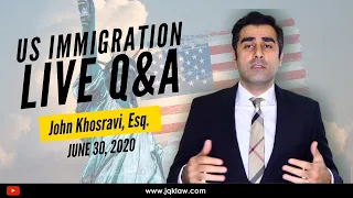 Live Immigration Q&A with Attorney John Khosravi (June 30, 2020)