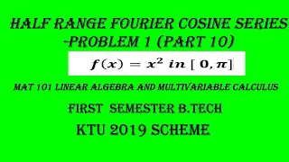 #MAT101#HALF RANGE FOURIER COSINE SERIES (PROBLEM 1)#PART 10 #FOURIER SERIES#B.TECH#KTU#2019 SCHEME