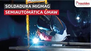 Proceso de Soldadura MIGMAG semiautomática GMAW  | PROSOLDES