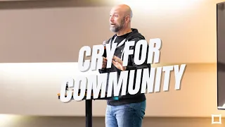 Cry for Community |  Pastor Luke Spencer