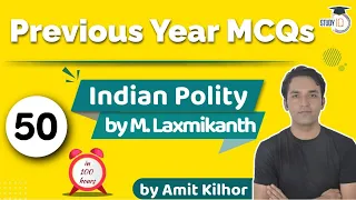 Indian Polity by M Laxmikanth for UPSC - Lecture 50 - Previous Year MCQs