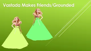 Vastada Makes Friends/Grounded