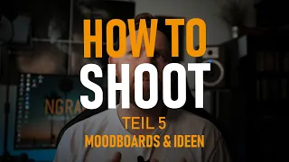 HOW TO SHOOT - Teil 5 - Moodboards und Ideen