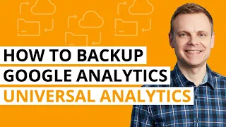 How to backup Universal Analytics: Exporting data from Google Analytics and moving to GA4