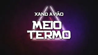 PLAYBACK - MEIO TERMO - VERSÃO XAND AVIÃO (KARAOKÊ)