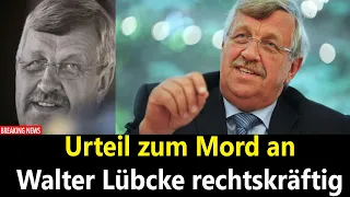 Urteil zum Mord an Walter Lübcke rechtskräftig