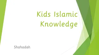 Kids Islamic Knowledge: Shahadah