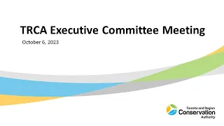 TRCA Executive Committee Meeting - October 6, 2023