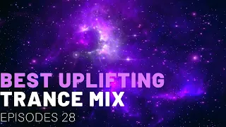 BEST UPLIFTING TRANCE MIX I EPISODES 28 🎧 ⚡🔥