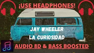 LA CURIOSIDAD - JAY WHEELER (Audio 8D & Bass Boosted) 🎧¡HEADPHONE!🎧