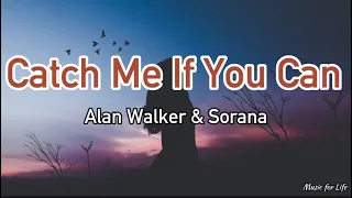 Alan Walker & Sorana - Catch Me If You Can (Lyrics)