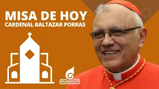 Misa de hoy domingo 12 de mayo de 2024 con el Cardenal Baltazar Porras